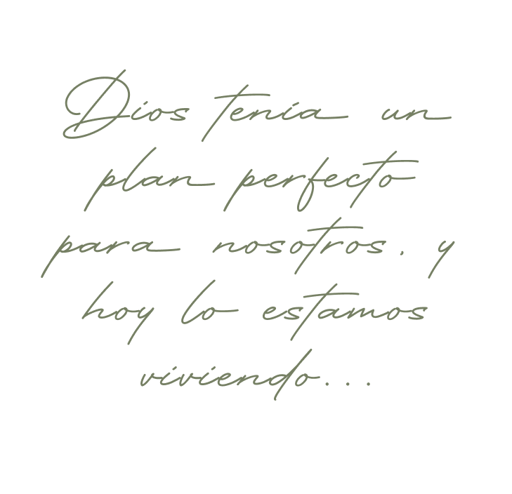 Dios tenía un plan perfecto para nosotros, y hoy lo estamos viviendo…